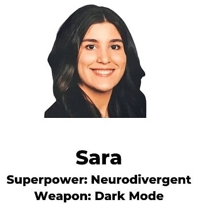 Sara (Superpower: Neurodivergent, Weapon: Dark Mode)