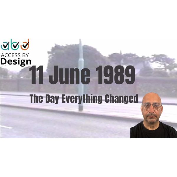 A man wearing glasses appears with the date 11 June 1989, the phrase The Day Everything Changed, and the Access by Design logo.