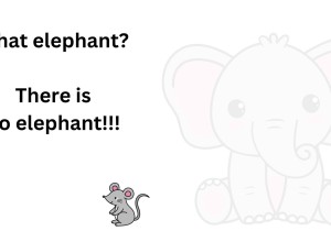 A happy cartoon mouse. Behind him is a cartoon elephant that is so faded so that it can hardly be seen. Text reads What elephant? There is no elephant!!