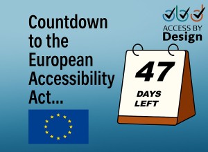 Countdown to the European Accessibility Act Desk calendar with 47 days left on it Access by Design logo European Union flag