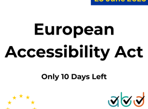 European Accessibility Act, Only 10 Days Left, Enforcement date 28 June 2025, EU Logo, Access by Design logo