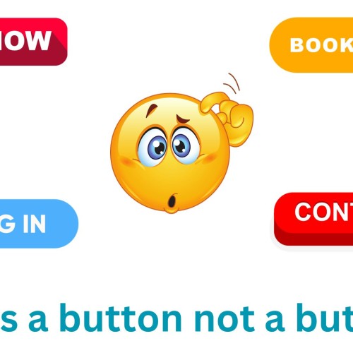 Website buttons, Shop Now, Book Now, Log In, Contact Us, are positioned around a cartoon of a confused face, scratching its head. Text below reads When is a button not a button???