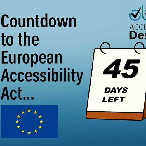 Countdown to the European Accessibility Act Desk calendar with 45 days left on it Access by Design logo European Union flag