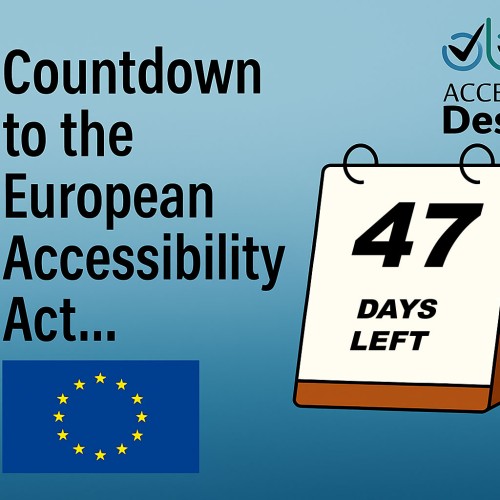 Countdown to the European Accessibility Act Desk calendar with 47 days left on it Access by Design logo European Union flag