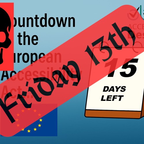 A graphic showing a countdown for the European Accessibility Act. On the right, a tear-off style calendar displays 15 days left. The words Countdown to the European Accessibility Act appear in the background. The Access by Design logo is in the top right corner, and the European Union flag is shown bottom left. A large red skull symbol appears top left. Diagonally across the image is a large red banner with the words Friday 13th in bold black text.