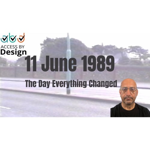11 June 1989. The Day Everything Changed. Access by Design Logo. Clive Loseby, has no hair, glasses and is wearing a serious expression.