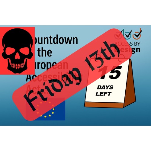 A graphic showing a countdown for the European Accessibility Act. On the right, a tear-off style calendar displays 15 days left. The words Countdown to the European Accessibility Act appear in the background. The Access by Design logo is in the top right corner, and the European Union flag is shown bottom left. A large red skull symbol appears top left. Diagonally across the image is a large red banner with the words Friday 13th in bold black text.