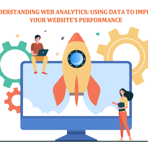 Cartoon of a large laptop screen with a rocket in front of it, two human figures, one sitting on top, one standing in front. The text reads Understanding Web Analytics: Using Data to Improve Your Website's Performance