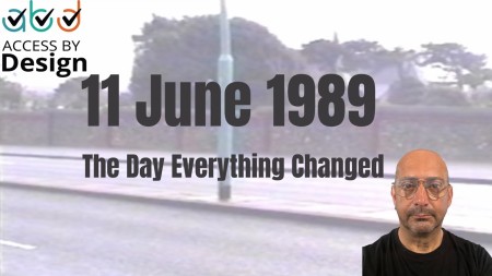 11 June 1989. The Day Everything Changed. Access by Design Logo. Clive Loseby, has no hair, glasses and is wearing a serious expression.