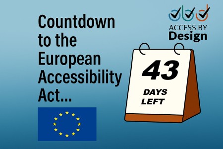 Countdown to the European Accessibility Act Desk calendar with 43 days left on it Access by Design logo European Union flag