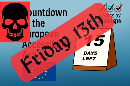 A graphic showing a countdown for the European Accessibility Act. On the right, a tear-off style calendar displays 15 days left. The words Countdown to the European Accessibility Act appear in the background. The Access by Design logo is in the top right corner, and the European Union flag is shown bottom left. A large red skull symbol appears top left. Diagonally across the image is a large red banner with the words Friday 13th in bold black text.