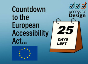 Countdown to the European Accessibility Act Desk calendar with 25 days left on it Access by Design logo European Union flag