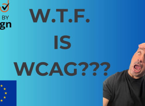 Bright blue gradient background with bold black text in the centre reading “W.T.F. IS WCAG???” The Access by Design logo appears in the top left corner and the EU flag is in the bottom left. On the right-hand side is Clive pulling an exaggerated shocked expression, one hand to his forehead, eyes wide and mouth open.